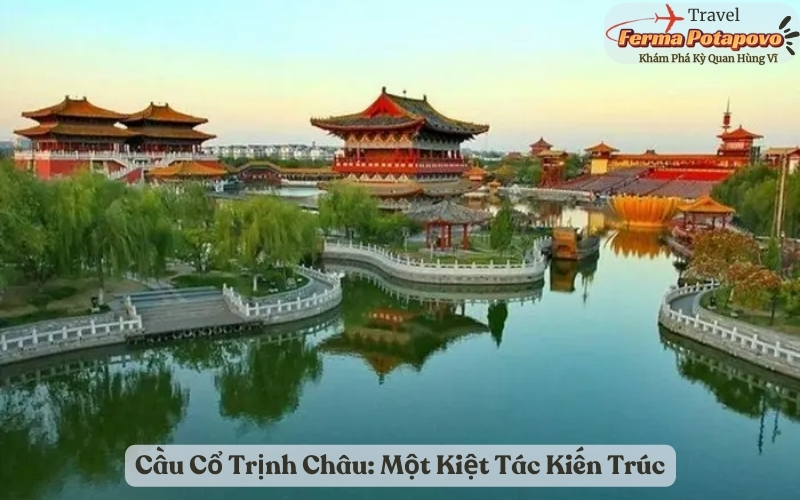 Cầu Cổ Trịnh Châu: Một Kiệt Tác Kiến Trúc Qua Thời Gian
