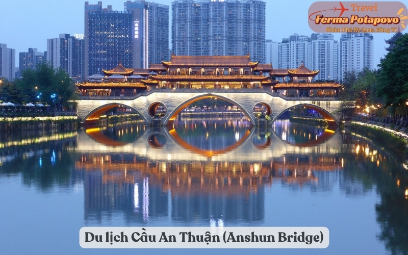 Khám Phá Vẻ Đẹp Cầu An Thuận (Anshun Bridge) – Điểm Nhấn Du Lịch Nổi Bật Tại Thành Phố Thành Đô