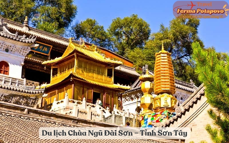 Du lịch Chùa Ngũ Đài Sơn (Wutai Mountain) – Tỉnh Sơn Tây