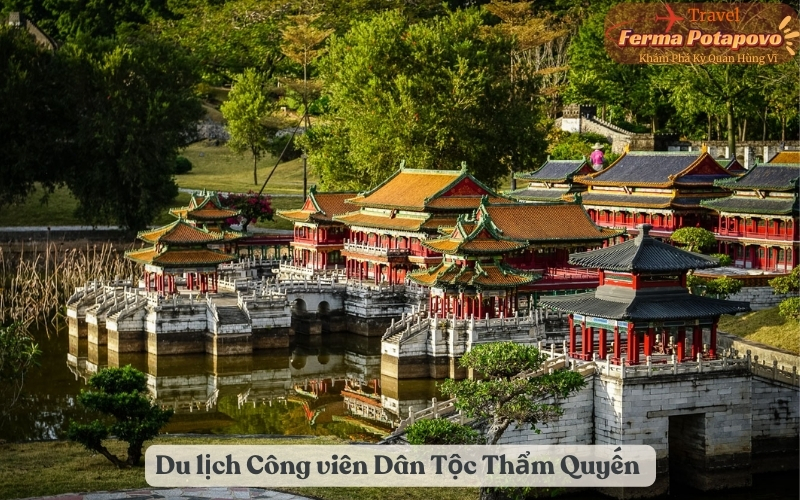 Du lịch Công viên Dân Tộc Thẩm Quyến - Trải nghiệm văn hóa độc đáo giữa lòng Trung Quốc