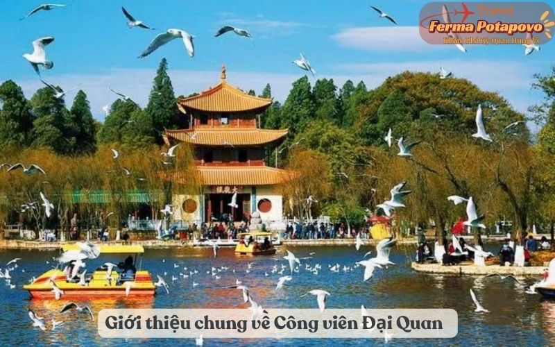 Giới thiệu chung về Công viên Đại Quan (Đại Quan Viên) - Vân Nam