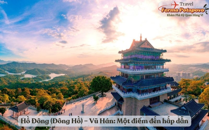 Hồ Đông (Đông Hồ) – Vũ Hán: Một điểm đến hấp dẫn