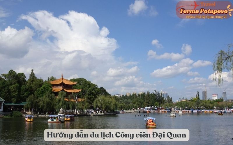 Hướng dẫn du lịch Công viên Đại Quan: Thời điểm lý tưởng, phương tiện di chuyển và lưu trú
