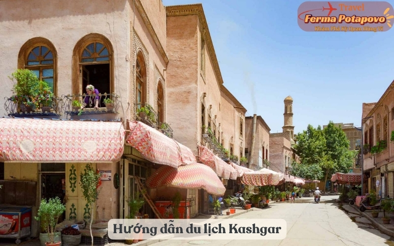 Hướng dẫn du lịch Kashgar: Lộ trình, phương tiện di chuyển và lưu trú