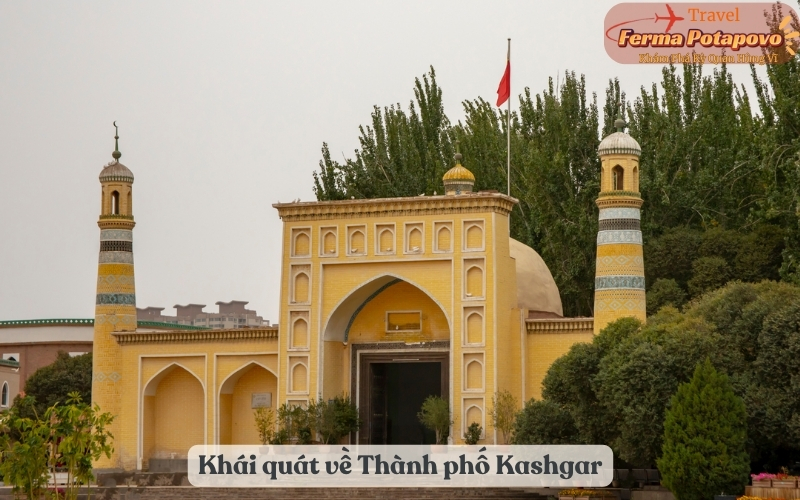 Khái quát về Thành phố Kashgar: Vị trí địa lý và lịch sử