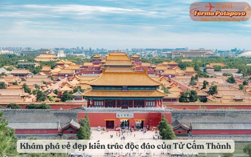 Khám phá vẻ đẹp kiến trúc độc đáo của Tử Cấm Thành