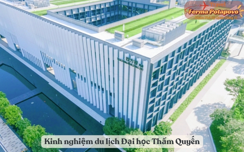 Kinh nghiệm du lịch Đại học Thẩm Quyến: Lịch trình, chi phí và lưu ý