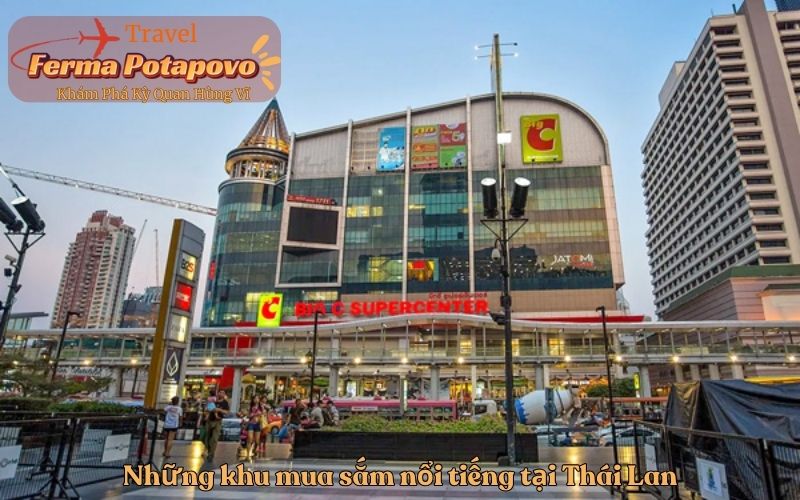 Những khu mua sắm nổi tiếng tại Thái Lan
