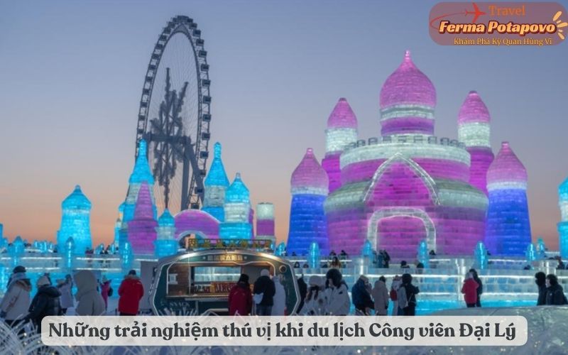Những trải nghiệm thú vị khi du lịch Công viên Đại Lý