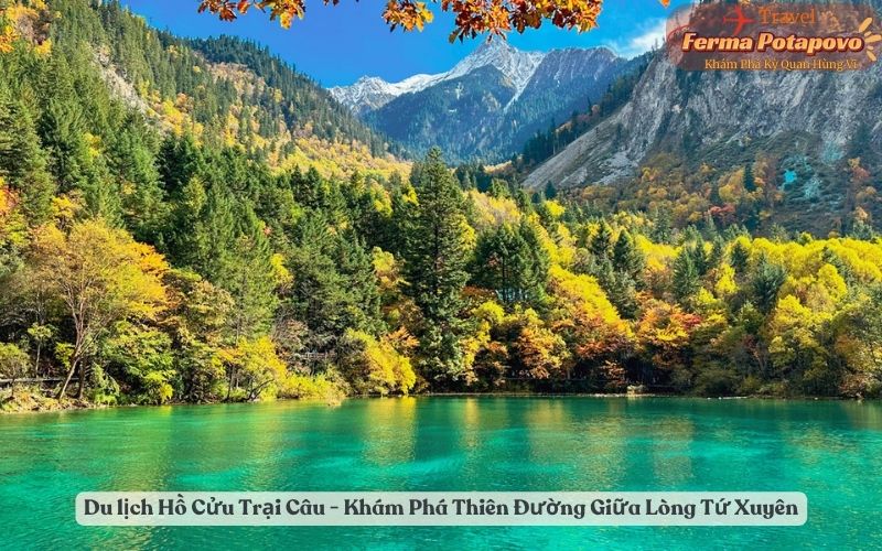 Du lịch Hồ Cửu Trại Câu - Khám Phá Thiên Đường Giữa Lòng Tứ Xuyên