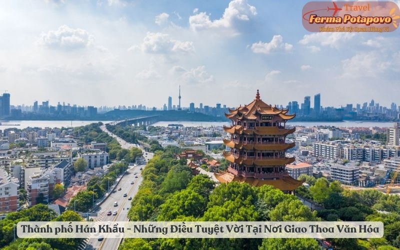 Du lịch Thành phố Hán Khẩu - Khám Phá Những Điều Tuyệt Vời Tại Nơi Giao Thoa Văn Hóa