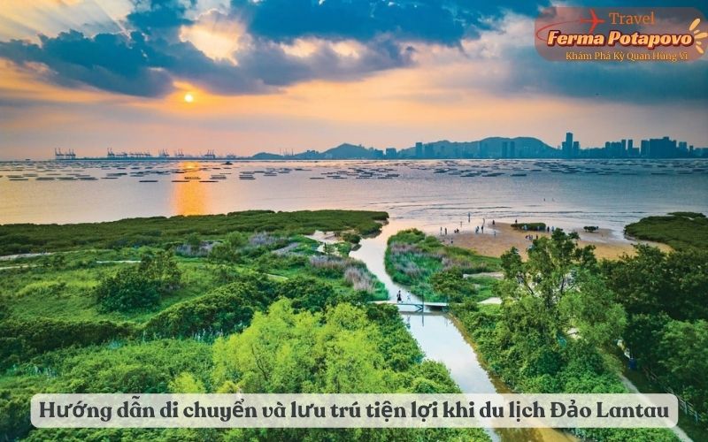 Hướng dẫn di chuyển và lưu trú tiện lợi khi du lịch Đảo Lantau