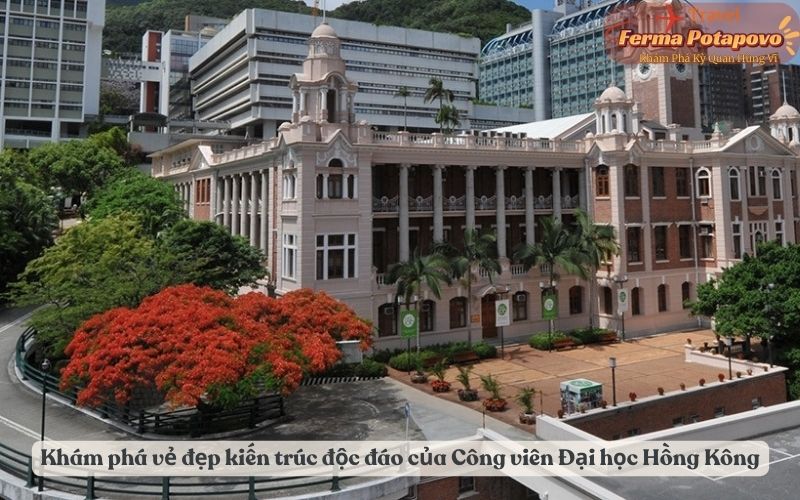 Khám phá vẻ đẹp kiến trúc độc đáo của Công viên Đại học Hồng Kông