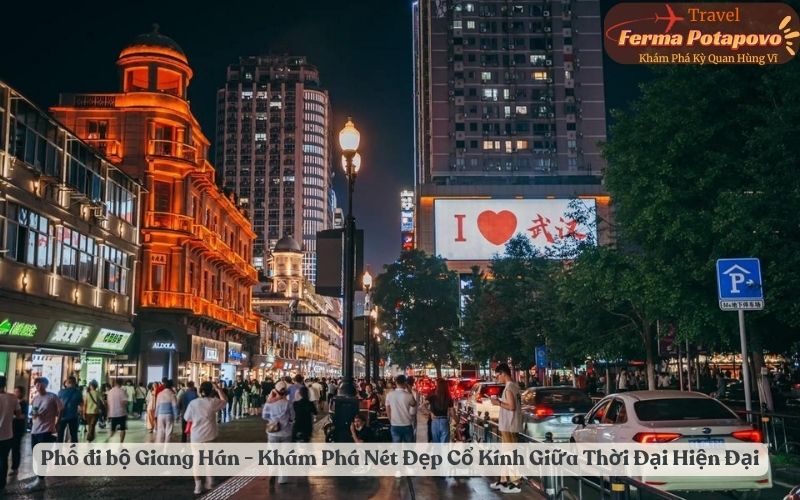 Phố đi bộ Giang Hán – Vũ Hán - Khám Phá Nét Đẹp Cổ Kính Giữa Thời Đại Hiện Đại